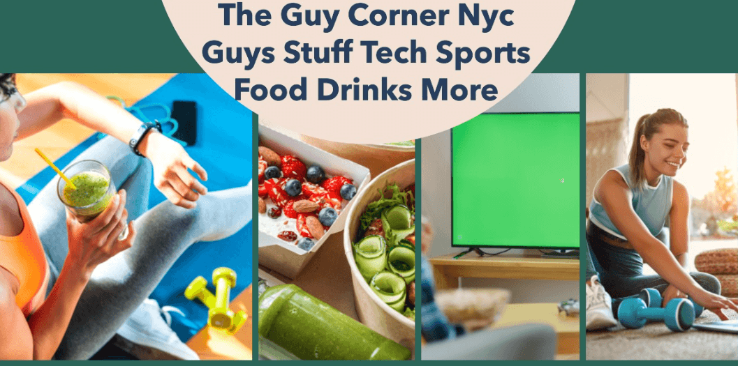 The Guy Corner NYC: Where Men Find All Things Tech, Sports, Food, and More